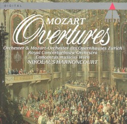 Overtures by Mozart ;   Orchester  &   Mozartorchester des Opernhauses Zürich ,   Royal Concertgebouw Orchestra ,   Concentus Musicus Wien ,   Nikolaus Harnoncourt