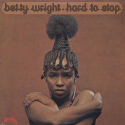Hard to Stop by Betty Wright