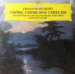 Chöre Choruses Chœurs by Franz Schubert  -   Chor Des Österreichischen Rundfunks ,   Gottfried Preinfalk