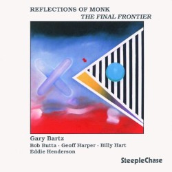 Reflections of Monk - The Final Frontier by Gary Bartz