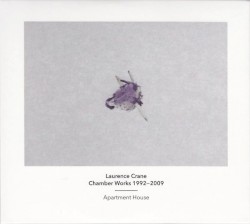 Chamber Works 1992–2009 by Laurence Crane ;   Apartment House