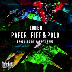 Paper, Piff & Polo by Eddie B  &   Harry Fraud