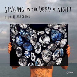 Singing in the Dead of Night by eighth blackbird