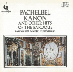 Pachelebel Kanon and Other Hits of the Baroque by German Bach Soloists ,   Helmut Winschermann