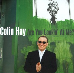 Are You Looking at Me? by Colin Hay