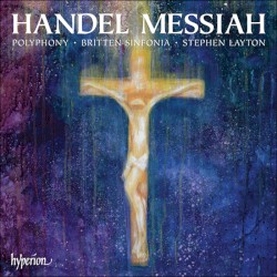 Messiah by Handel ;   Polyphony ,   Britten Sinfonia ,   Stephen Layton