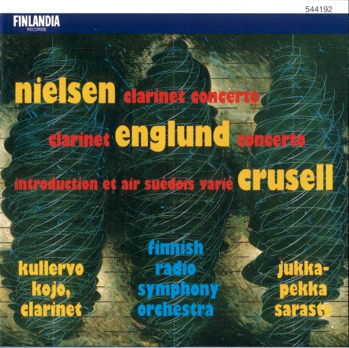 Nielsen: Clarinet Concerto / Englund: Clarinet Concerto / Crusell: Introduction et air suédois varié