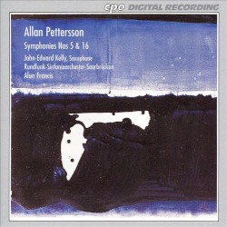 Symphonies nos. 5 & 16 by Allan Pettersson ;   John‐Edward Kelly ,   Rundfunk‐Sinfonieorchester Saarbrücken ,   Alun Francis