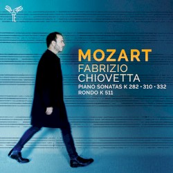 Piano Sonatas, K 282, 310, 332 / Rondo, K 511 by Mozart ;   Fabrizio Chiovetta