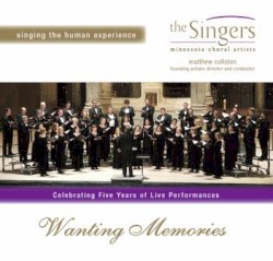Wanting Memories by The Singers—Minnesota Choral Artists ,   Matthew Culloton