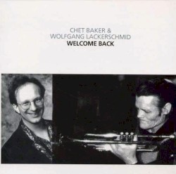 Welcome Back by Chet Baker  &   Wolfgang Lackerschmid