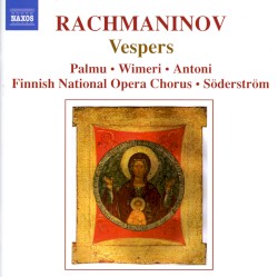 Vespers by Rachmaninov ;   Palmu ,   Wimeri ,   Antoni ,   Finnish National Opera Chorus ,   Söderström