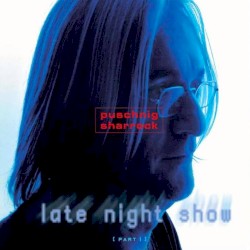 Late Night Show Part I by Puschnig ,   Sharrock
