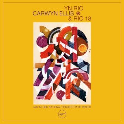 Yn Rio by Carwyn Ellis  &   Rio 18  with the   BBC National Orchestra of Wales