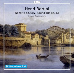 Nonetto, op. 107 / Grand Trio, op. 43 by Henri Bertini ;   Linos Ensemble