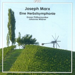 Eine Herbstsymphonie by Joseph Marx ;   Grazer Philharmoniker ,   Johannes Wildner