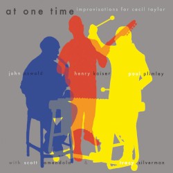 At One Time by Henry Kaiser ,   John Oswald  &   Paul Plimley