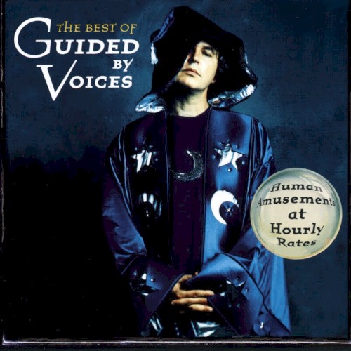 Human Amusements at Hourly Rates: The Best of Guided by Voices
