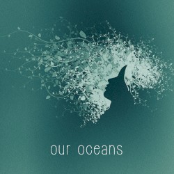 Our Oceans by Our Oceans