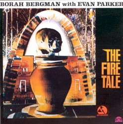 The Fire Tale by Borah Bergman  with   Evan Parker