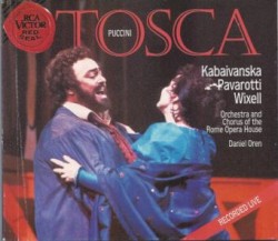 Tosca by Puccini ;   Kabaivanska ,   Pavarotti ,   Wixell ,   Orchestra  and   Chorus of the Rome Opera House ,   Daniel Oren