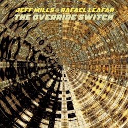 The Override Switch by Jeff Mills  &   Rafael Leafar