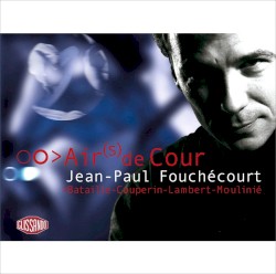 Airs de cour by Jean-Paul Fouchécourt