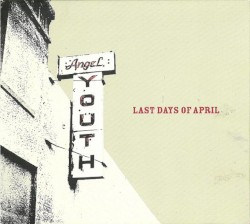 Angel Youth by Last Days of April