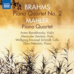 Brahms: Piano Quartet no. 2 / Mahler: Piano Quartet by Brahms ,   Mahler ;   Anton Barakhovsky ,   Alexander Zemtsov ,   Wolfgang Emanuel Schmidt ,   Eldar Nebolsin