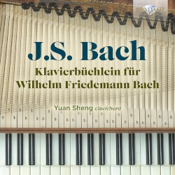 Klavierbüchlein für Wilhelm Friedemann Bach by J.S. Bach ;   Yuan Sheng