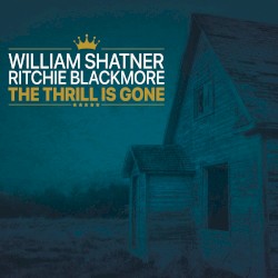 The Thrill Is Gone by William Shatner  &   Ritchie Blackmore