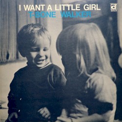 I Want a Little Girl by T‐Bone Walker
