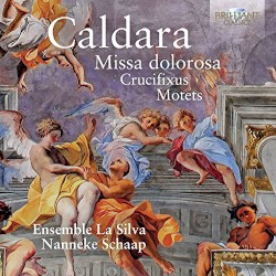 Missa dolorosa / Crucifixus / Motets by Caldara ;   Ensemble La Silva ,   Nanneke Schaap
