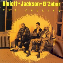 The Calling by Bluiett  ●   Jackson  ●   El’Zabar