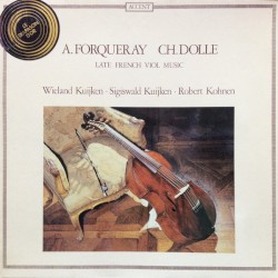 Late French Viol Music by A. Forqueray ,   Ch. Dollé ;   W. Kuijken ,   S. Kuijken ,   R. Kohnen