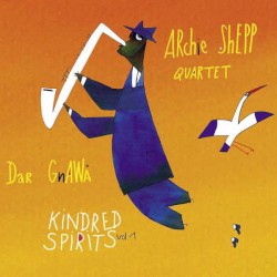 Kindred Spirits Vol. 1 by Archie Shepp Quartet