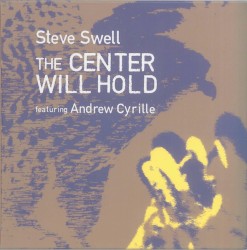 The Center Will Hold by Steve Swell  featuring   Andrew Cyrille