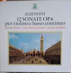 12 Sonate op. 6, per violino e basso continuo by Tomaso Giovanni Albinoni ;   Piero Toso ,   Edoardo Farina  &   Susan Moses