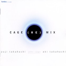 Cage (Re) Mix by John Cage ;   Yuji Takahashi ,   Aki Takahashi