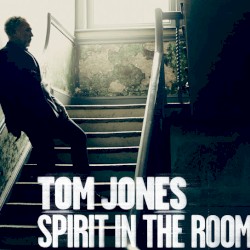 Spirit in the Room by Tom Jones