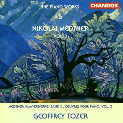 The Piano Works of Nikolai Medtner, Vol. 3 by Nikolai Medtner ;   Geoffrey Tozer