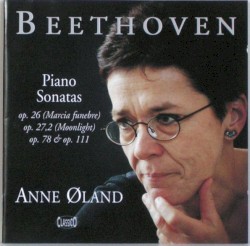 Piano Sonatas: Op. 26 "Marcia funebre" / op. 27 no. 2 "Moonlight" / op. 78 / op. 11 by Beethoven ;   Anne Øland
