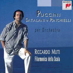 Per Orchestra by Puccini ,   Catalani ,   Ponchielli ;   Filarmonica della Scala ,   Riccardo Muti