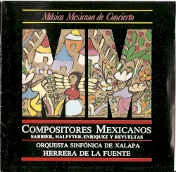 Compositores mexicanos by Sarrier ,   Halffter ,   Enríquez ,   Revueltas ;   Orquesta Sinfónica de Xalapa ,   Herrera de la Fuente