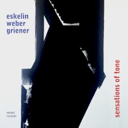 Sensations of Tone by Eskelin ,   Weber ,   Griener