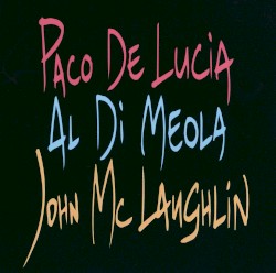 The Guitar Trio by Paco de Lucía ,   Al Di Meola  &   John McLaughlin