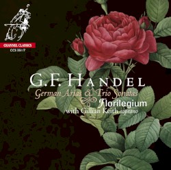 Handel: German Arias and Trio Sonatas by George Frideric Handel ;   Florilegium