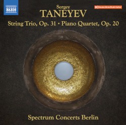 String Trio, op. 31 / Piano Quartet, op. 20 by Sergei Taneyev ;   Spectrum Concerts Berlin