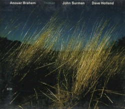 Thimar by Anouar Brahem ,   John Surman ,   Dave Holland