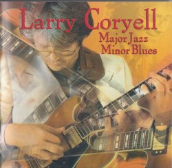 Major Jazz Minor Blues by Larry Coryell